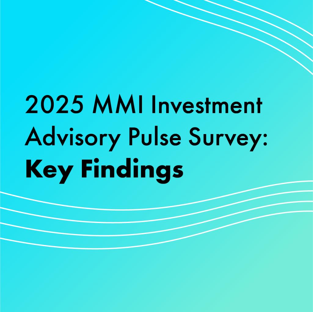 2025 MMI Investment Advisory Pulse Survey: Key Findings